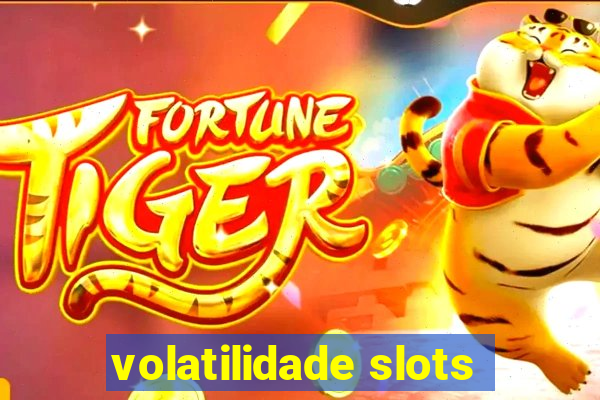 volatilidade slots